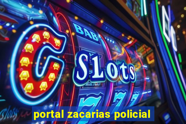 portal zacarias policial